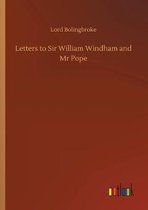Letters to Sir William Windham and Mr Pope