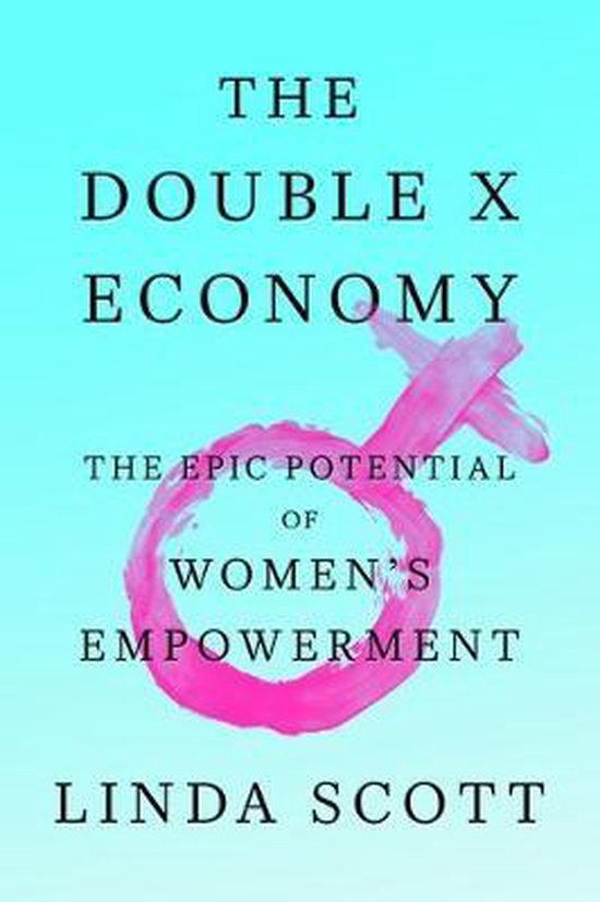 The Double X Economy The Epic Potential of Women's Empowerment