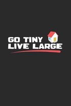 Go tiny live large: 6x9 Tiny House - dotgrid - dot grid paper - notebook - notes