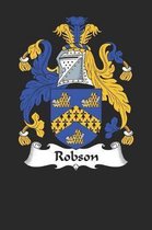 Robson: Robson Coat of Arms and Family Crest Notebook Journal (6 x 9 - 100 pages)