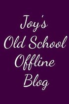Joy's Old School Offline Blog: Notebook / Journal / Diary - 6 x 9 inches (15,24 x 22,86 cm), 150 pages.