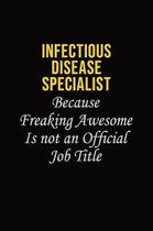 Infectious disease specialist Because Freaking Awesome Is Not An Official Job Title: Career journal, notebook and writing journal for encouraging men,