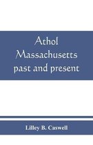 Athol, Massachusetts, past and present