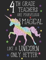 4th Grade Teachers Are Marvelous & Magical Like Unicorns Only Better