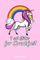 I Eat Glitter For Breakfast Fantasy Notebook: Magical Unicorn Notebook