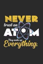 Never trust an atom: 6x9 Chemistry - grid - squared paper - notebook - notes