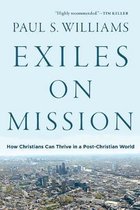 Exiles on Mission: How Christians Can Thrive in a Post-Christian World