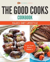 Good Cooks Cookbooks 2 - The Good Cooks Cookbook: Paleo Diet Lifestyle - It Just Tastes Better! Volume 2