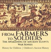 From Farmers to Soldiers : The Awakening of Ancient Egypt's War Senses - History for Children Children's Ancient History