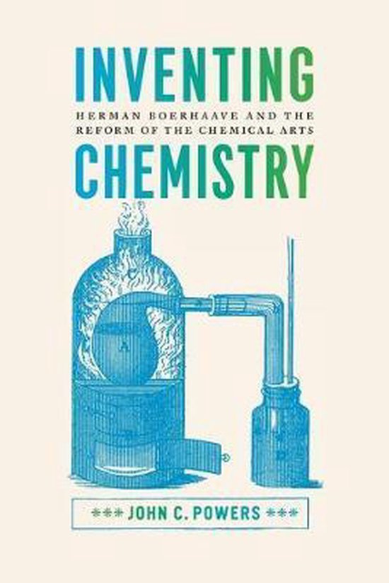 Inventing Chemistry - Herman Boerhaave and the Reform of the ... - cover