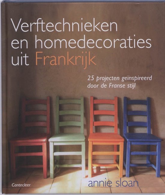 Cover van het boek 'Verftechnieken en homedecoraties uit Frankrijk' van Annie Sloan