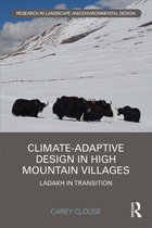 Routledge Research in Landscape and Environmental Design - Climate-Adaptive Design in High Mountain Villages