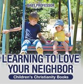 Learning to Love Your Neighbor Children's Christianity Books