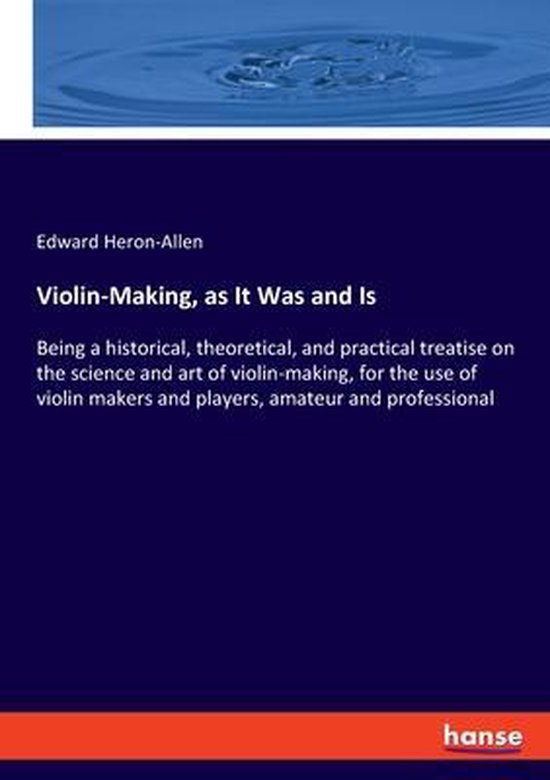 ViolinMaking, as It Was and Is, Edward HeronAllen 9783337593490