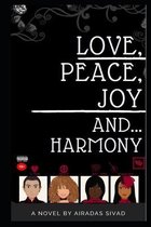 Love, Peace, Joy and... Harmony