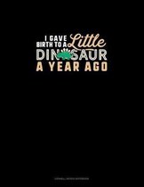 I Gave Birth To A Little Dinosaur A Year Ago: Cornell Notes Notebook