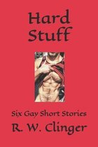 Hard Stuff: Six Gay Short Stories