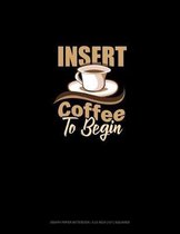 Insert Coffee To Begin