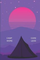 Camp More Care Less: Place To Record Your Camping Trip Memories & Tips. 6 x 9''