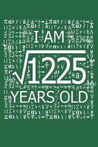 I Am 1225 Years Old: I Am Square Root of 1225 35 Years Old Math Line Notebook