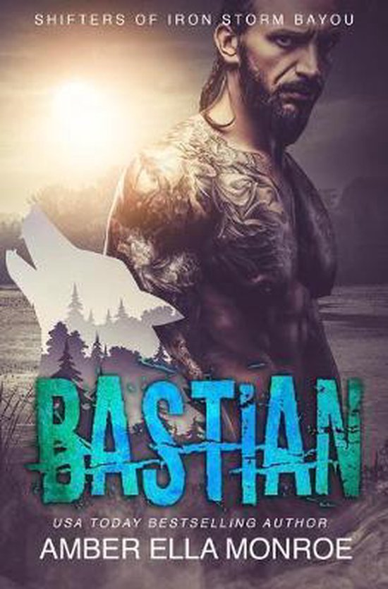 Bastian Shifters of Iron Storm Bayou, Amber Ella Monroe