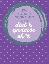 Im Totally Gonna Win at this Diet & Exercise Sh*t: Cute Personalized Meal Planner / Notebook / Organizer / Book / Grocery List / Funny Quote Gift (8.5