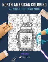 North American Coloring: AN ADULT COLORING BOOK: USA & Canada - 2 Coloring Books In 1