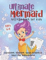 Ultimate Mermaid Activity Book for Kids: A Fun Gift Idea for Girls Ages 6-8 - Featuring Word Search Coloring Pages Tracing Mazes and More!