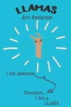 Llamas Are Awesome I Am Awesome Therefore I Am a Llama: Cute Llama Lovers Journal / Notebook / Diary / Birthday or Christmas Gift (6x9 - 110 Blank Lin