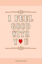 I Feel Good with You: Fill in the Blank Notebook and Memory Journal for friends, Lover, 110 Lined Pages