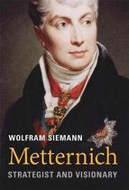 Metternich – Strategist and Visionary