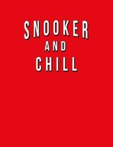 Snooker And Chill: Funny Journal With Lined College Ruled Paper For Lovers & Fans Of This Cue Billiard Sport. Humorous Quote Slogan Sayin