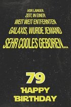 Vor langer Zeit, in einer weit weit entfernten Galaxis wurde jemand sehr cooles geboren...79 Happy Birthday: Liniertes Notizbuch I Gru�karte f�r den 7