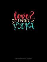 Love? I Prefer Vodka