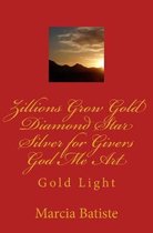 Zillions Grow Gold Diamond Star Silver for Givers God Me Art: Gold Light