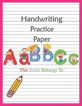 Handwriting Practice Paper: Workbook Blank Lined Notebook Primary Ruled With Dotted Midline, Composition Book For Kids From Kindergarten To 3rd Gr