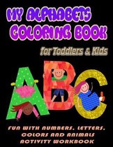 My Alphabets Coloring Book: Fun with Numbers, Letters, Colors and Animals