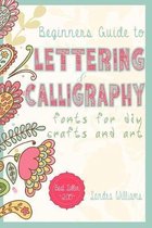 Lettering: Beginners Guide to Lettering and Calligraphy Fonts for DIY Crafts and Art