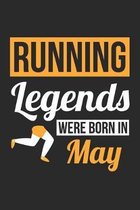 Running Legends Were Born In May - Running Journal - Running Notebook - Birthday Gift for Runner: Unruled Blank Journey Diary, 110 blank pages, 6x9 (1