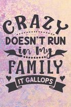 Crazy Doesn't Run In My Family It Gallops: Cute Family Quote Notebook Journal Diary for everyone - my crazy family