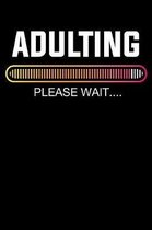 Adulting Please Wait...: 120 Page Lined Notebook - [6x9]
