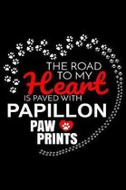 The Road To My Heart Is Paved With Papillon Paw Prints: Papillon Notebook Journal 6x9 Personalized Customized Gift For Papillon Dog Breed Papillon