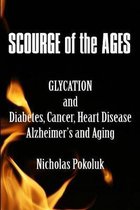 Scourge of the Ages: Glycation and Diabetes, Cancer, Heart Disease, Alzheimer's and Aging
