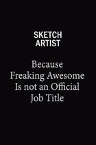 Sketch artist Because Freaking Awesome Is Not An Official Job Title: 6x9 Unlined 120 pages writing notebooks for Women and girls