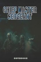 Chief Master Sergeant Notebook: This Notebook is specially for a Chief Master Sergeant. 120 pages with dot lines. Unique Notebook for all Soldiers or