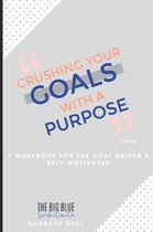 Crushing Your Goals with a Purpose