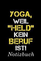 Yoga, Weil ''Held'' Kein Beruf Ist Notizbuch: - Notizbuch mit 110 linierten Seiten - Format 6x9 DIN A5 - Soft cover matt -