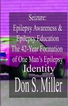 Seizure: Epilepsy Awareness & Epilepsy Education:: The 42-Year Formation of One Man's Epilepsy Identity