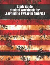 Study Guide Student Workbook for Learning to Swear in America