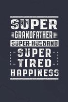 Super Grandfather Super Husband Super Tired Happiness: Family life Grandpa Dad Men love marriage friendship parenting wedding divorce Memory dating Jo